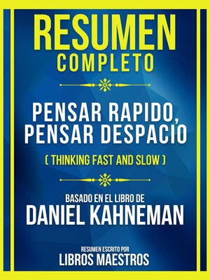 cover image of Resumen Completo--Pensar Rapido, Pensar Despacio (Thinking Fast and Slow)--Basado En El Libro De Daniel Kahneman